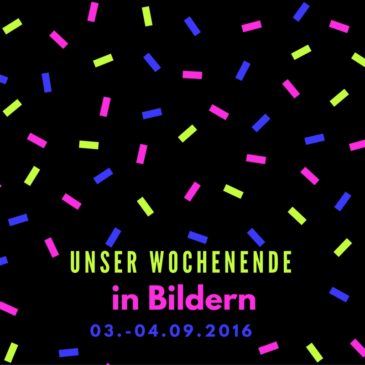 Unser Wochenende in Bildern